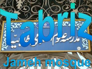 Tabriz is the capital of one of the
