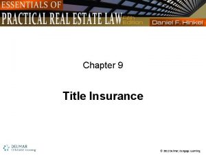 Chapter 9 Title Insurance 2012 Delmar Cengage Learning