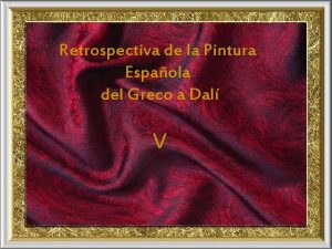 Retrospectiva de la Pintura Espaola del Greco a