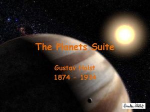 The Planets Suite Gustav Holst 1874 1934 Gustav