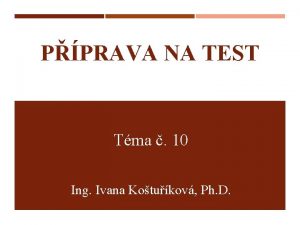 PPRAVA NA TEST Tma 10 Ing Ivana Kotukov