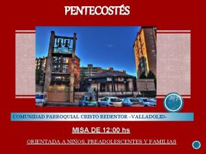 PENTECOSTS COMUNIDAD PARROQUIAL CRISTO REDENTOR VALLADOLID MISA DE