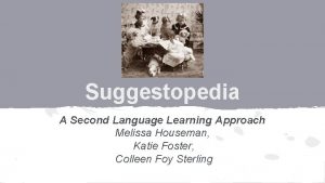 Suggestopedia A Second Language Learning Approach Melissa Houseman
