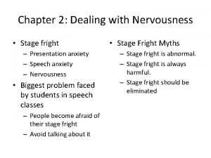 Chapter 2 Dealing with Nervousness Stage fright Presentation