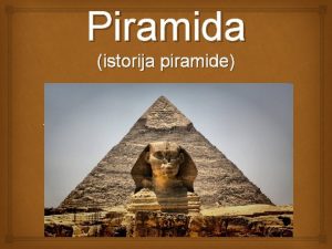 Piramida istorija piramide Upoznajmo piramidu O piramidi Piramida