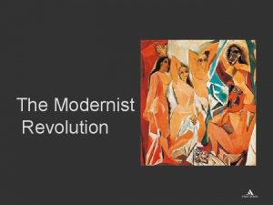 The Modernist Revolution LIM Lesson The Modernist Revolution
