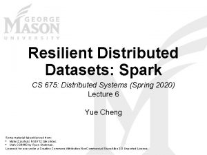 Resilient Distributed Datasets Spark CS 675 Distributed Systems