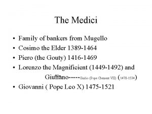 The Medici Family of bankers from Mugello Cosimo