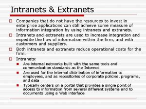 Intranets Extranets o Companies that do not have