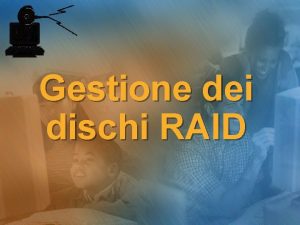 Gestione dei dischi RAID Livelli RAID VOLUME RAID