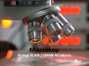 Mikroskop Biologi XI IPA SMAN 46 Jakarta Sejarah