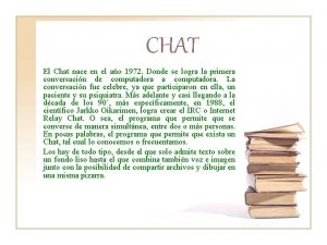 CHAT El Chat nace en el ao 1972