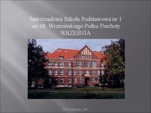 Samorzdowa Szkoa Podstawowa nr 1 im 68 Wrzesiskiego