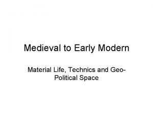Medieval to Early Modern Material Life Technics and