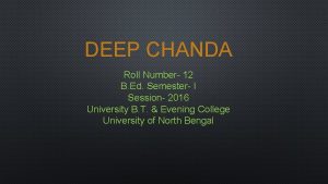 DEEP CHANDA Roll Number 12 B Ed Semester