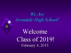 We Are Avondale High School Welcome Class of