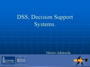 DSS Decision Support Systems Hctor Adriazola GOODD n