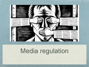 Media regulation regulation A regulation is simply a
