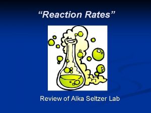 Reaction Rates Review of Alka Seltzer Lab Collision