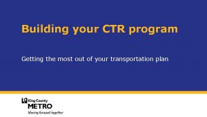 Building your CTR program Getting the most out