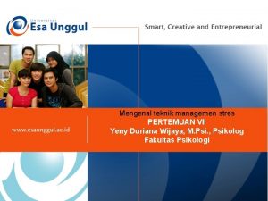 Mengenal teknik managemen stres PERTEMUAN VII Yeny Duriana