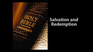 Salvation and Redemption Redeem To release free deliver