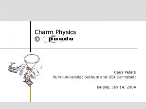 Charm Physics Klaus Peters RuhrUniversitt Bochum and GSI