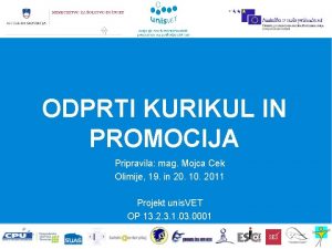 ODPRTI KURIKUL IN PROMOCIJA Pripravila mag Mojca Cek