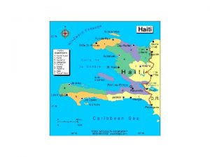 Haiti Haiti is the poorest country in the