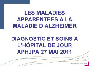 LES MALADIES APPARENTEES A LA MALADIE D ALZHEIMER