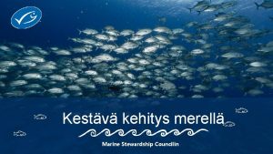 z Kestv kehitys merell Marine Stewardship Councilin Meri