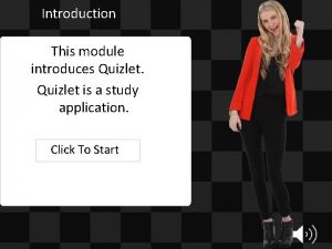 Introduction This module introduces Quizlet is a study