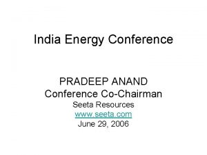 India Energy Conference PRADEEP ANAND Conference CoChairman Seeta