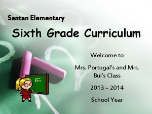 Santan Elementary Sixth Grade Curriculum Welcome to Mrs