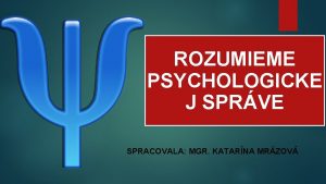 ROZUMIEME PSYCHOLOGICKE J SPRVE SPRACOVALA MGR KATARNA MRZOV