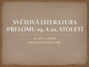 SVTOV LITERATURA PELOMU 19 A 20 STOLET 90