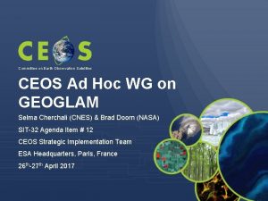 Committee on Earth Observation Satellites CEOS Ad Hoc