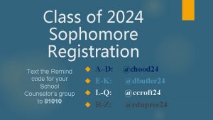 Class of 2024 Sophomore Registration Text the Remind