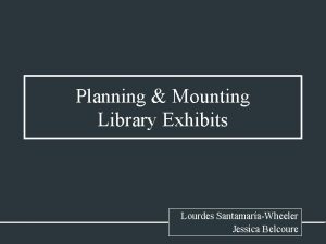 Planning Mounting Library Exhibits Lourdes SantamaraWheeler Jessica Belcoure