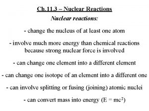 Ch 11 3 Nuclear Reactions Nuclear reactions change