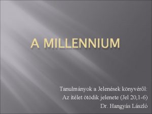 A MILLENNIUM Tanulmnyok a Jelensek knyvrl Az tlet