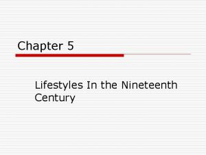 Chapter 5 Lifestyles In the Nineteenth Century Introduction