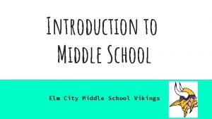 Introduction to Middle School Elm City Middle School