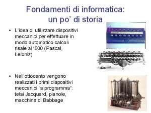 Fondamenti di informatica un po di storia Lidea