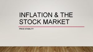 INFLATION THE STOCK MARKET PRICE STABILITY PRICE STABILITY