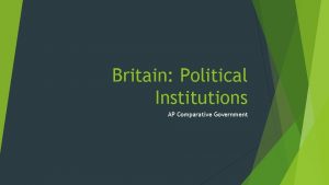 Britain Political Institutions AP Comparative Government Linkage Institutions