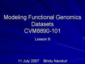 Modeling Functional Genomics Datasets CVM 8890 101 Lesson