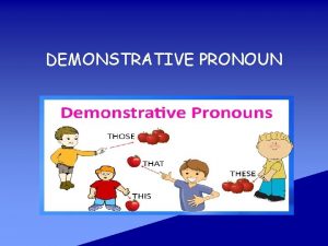 Whats a demonstrative pronoun