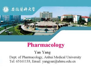 Pharmacology Yang Dept of Pharmacology Anhui Medical University