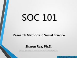 SOC 101 Research Methods in Social Science Sharon